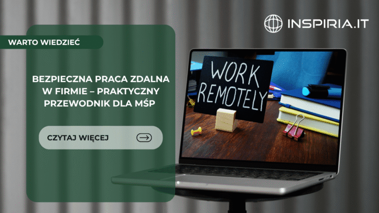 Bezpieczna praca zdalna w firmie – praktyczny przewodnik dla MŚP
